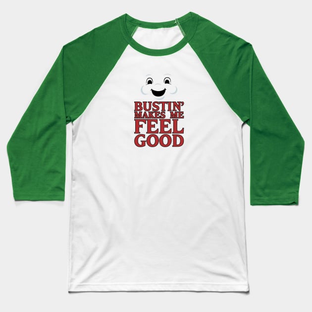 Bustin' - Makes Me Feel Good Baseball T-Shirt by RUS